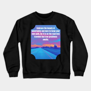 Embrace the beauty - Forge your own path Crewneck Sweatshirt